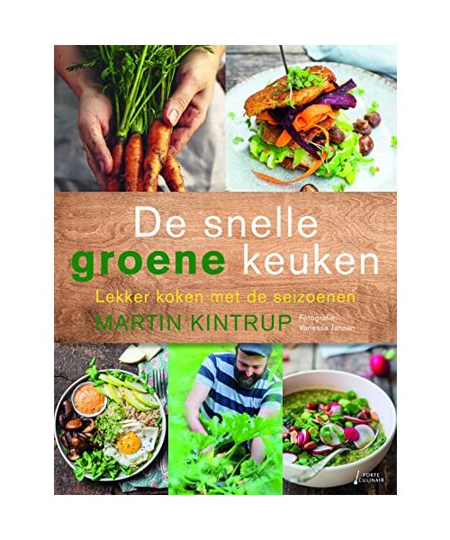 De snelle groene keuken: lekker koken met de seizoenen
