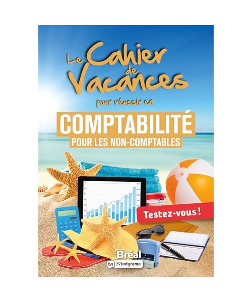 Cahier de vacances en comptabilité pour les non-comptables: Testez-vous !