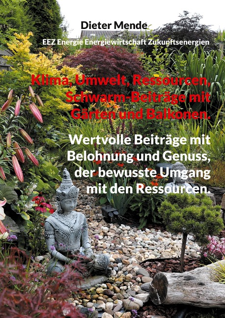 Klima, Umwelt, Ressourcen, Schwarm-Beiträge mit Gärten und Balkonen.: Wertvolle Beiträge mit Belohnung und Genuss, der bewusste Umgang mit den Ressourcen.
