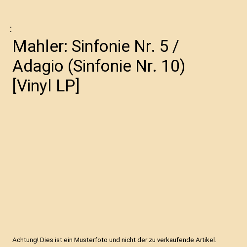 Mahler: Sinfonie Nr. 5 / Adagio (Sinfonie Nr. 10) [Vinyl LP]