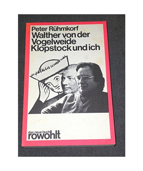 Walther von der Vogelweide, Klopstock und ich.