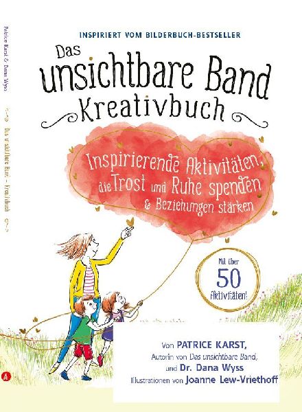 Das unsichtbare Band Kreativbuch - kreative Aktivitäten um Trost, Ruhe und intensive Beziehungen zu finden