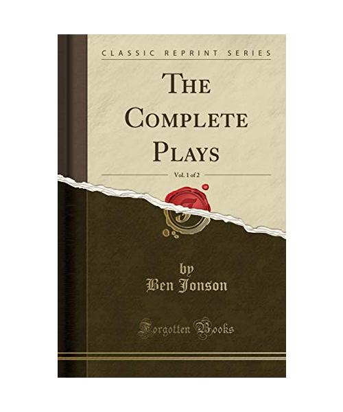The Complete Plays, Vol. 1 of 2 (Classic Reprint)