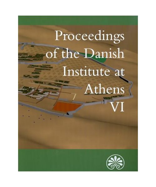 Proceedings of the Danish Institute of Athens VI