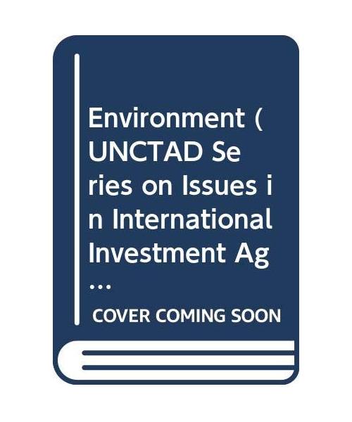 Environment (UNCTAD Series on Issues in International Investment Agreements)