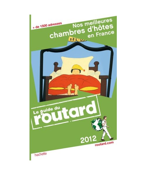 Le guide du routard, Nos meilleures chambres d' hôtes en France 2012: + de 1500 adresses