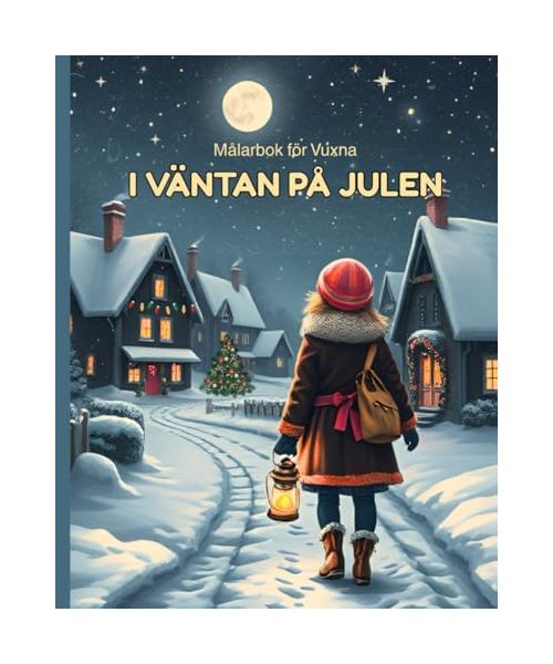 Målarbok för Vuxna I VÄNTAN PÅ JULEN: JULMOTIV FÖR AVKOPPLING OCH STRESSLINDRING – TERAPEUTISK OCH KREATIV UPPLEVELSE