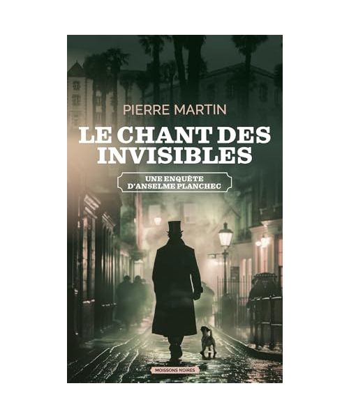 Le chant des invisibles: Une enquête d'Anselme Planchec