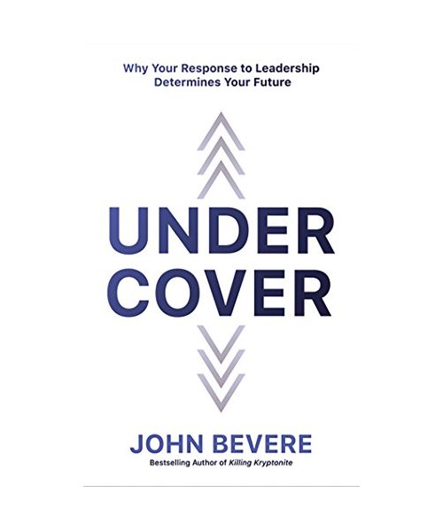 Under Cover: Why Your Response to Leadership Determines Your Future