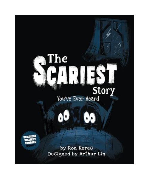 The Scariest Story You've Ever Heard (Scariest Silliest Stories)