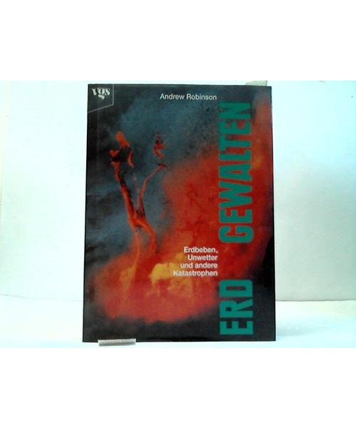 Erdgewalten. Erdbeben, Unwetter und andere Katastrophen