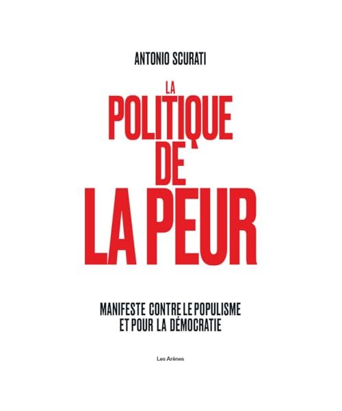 La Politique de la peur - Manifeste contre le populisme et pour la démocratie