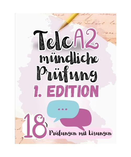 Prüfungstraining Deutsch A2: 18 Telc A2 Mündliche Prüfungen Vorbereitung - 18 Mündliche Prüfungsvorbereitung mit Lösungen! Von telc Lehrern verfasst!: ... (MÜNDLICHE PRÜFUNG VORBEREITUNG, Band 1)