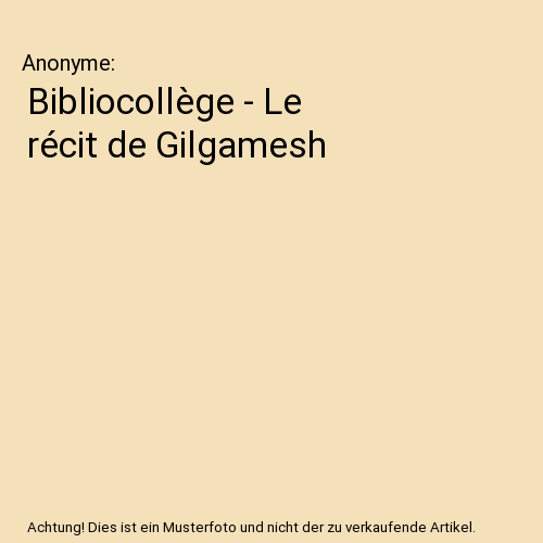 Bibliocollège - Le récit de Gilgamesh