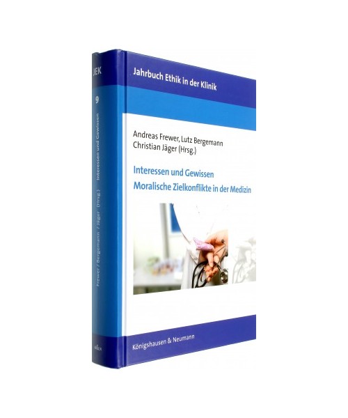 Interessen und Gewissen. Moralische Zielkonflikte in der Medizin