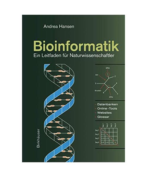 Bioinformatik.: Ein Leitfaden für Naturwissenschaftler. Datenbanken, Omnline-Tools, Websites, Glossar.
