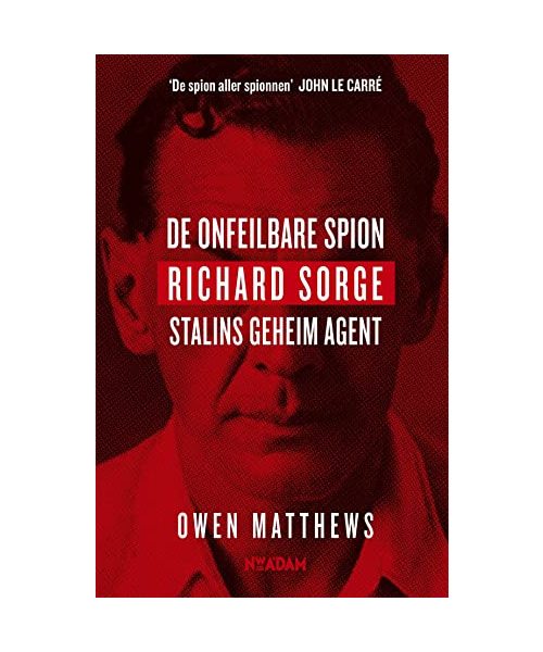 De onfeilbare spion: Richard Sorge, Stalins geheim agent