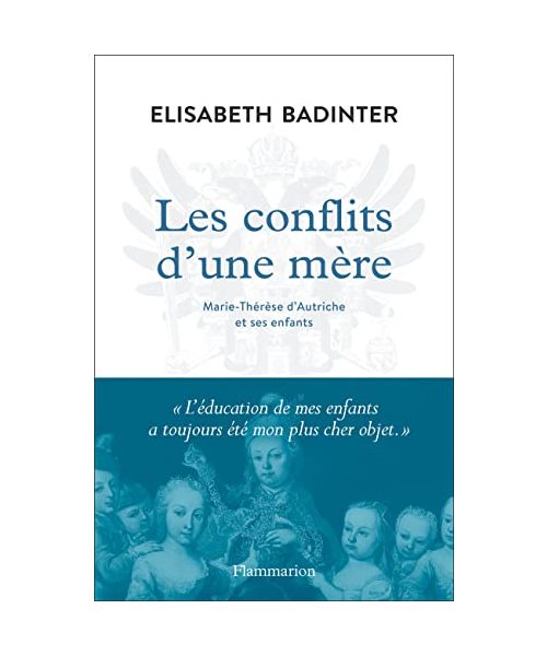 Les conflits d'une mère: Marie-Thérèse d'Autriche et ses enfants