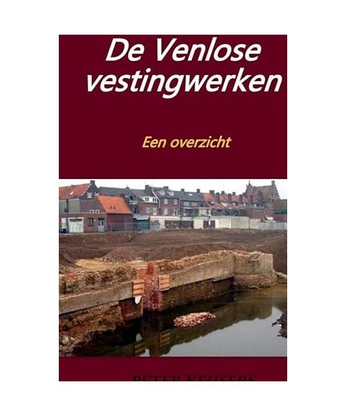 De Venlose vestingwerken: Een overzicht