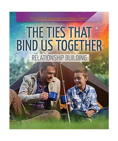 The Ties That Bind Us Together: Relationship Building (Spotlight on Social and Emotional Learning)