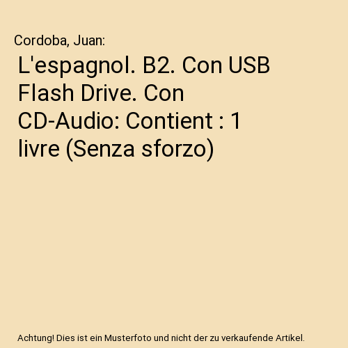 L'espagnol. B2. Con USB Flash Drive. Con CD-Audio: Contient : 1 livre (Senza sforzo)