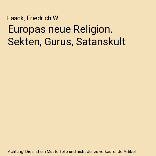 Europas neue Religion. Sekten, Gurus, Satanskult