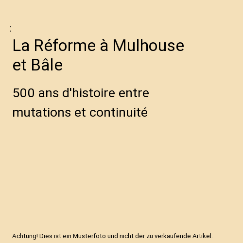 La Réforme à Mulhouse et Bâle