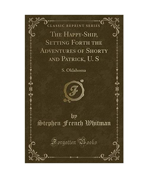 The Happy-Ship, Setting Forth the Adventures of Shorty and Patrick, U. S