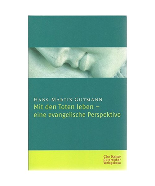 Mit den Toten leben - eine evangelische Perspektive.