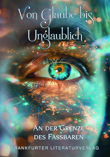 Von Glaube bis unglaublich: An der Grenze des Fassbaren