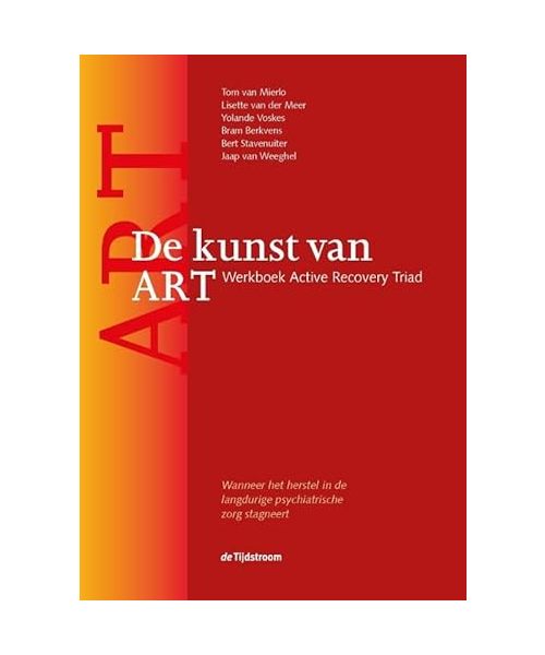 De kunst van ART: werkboek Active Recovery Triad : wanneer het herstel in de langdurige psychiatrische zorg stagneert