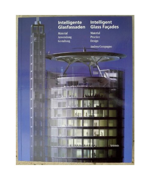 Intelligente Glasfassaden / Intelligent Glass Facades: Material, Anwendung, Gestaltung / Material, Practice, Design