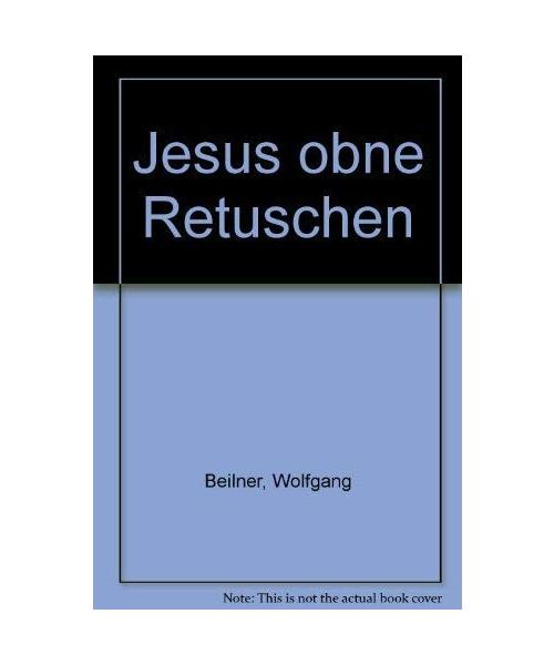 Jesus ohne Retuschen