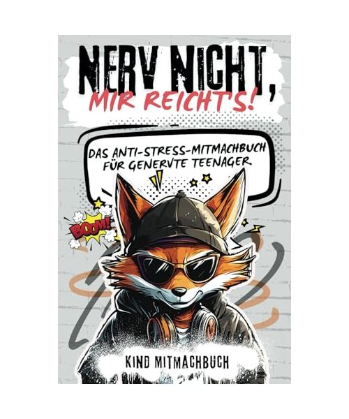 Nerv nicht, mir reicht’s! Cooles Anti-Stress-Geschenk für genervte Teens. Lustiges Mitmachbuch für gestresste Teenager gegen Stress, Langeweile und Alltagsfrust.