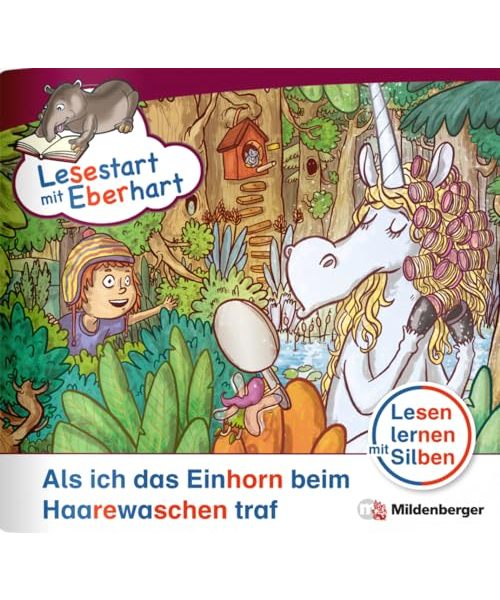 Lesestart mit Eberhart: Als ich das Einhorn beim Haarewaschen traf: Themenhefte für Erstleser, Lesestufe 5 (Lesestart mit Eberhart: Lesen lernen mit ... für Erstlesekinder - 5 Lesestufen)