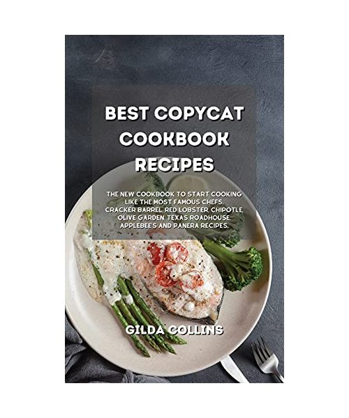 Easy Copycat Recipes: The Easiest Cookbook to Start Cooking Like the Most Exclusive Restaurant. Including Cracker Barrel, Red Lobster, Chipo