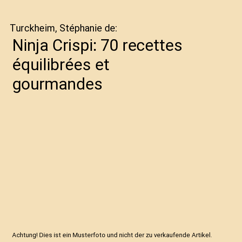 Ninja Crispi: 70 recettes équilibrées et gourmandes