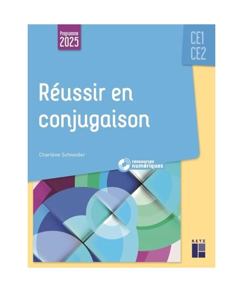 Réussir en conjugaison CE1-CE2 - Programmes 2025 - + ressources numériques