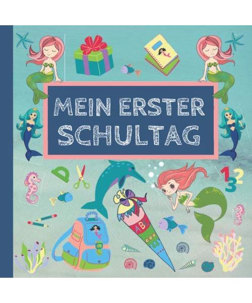 Mein erster Schultag: Erinnerungsalbum an meine Einschulung, Gästebuch für die Einschulungsfeier zum Schulanfang für Mädchen, Geschenk für die Schultüte - Meerjungfrau