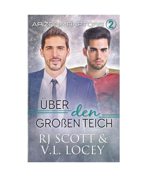 Über den Großen Teich (Arizona Raptors Deutsche Ausgabe, Band 2)