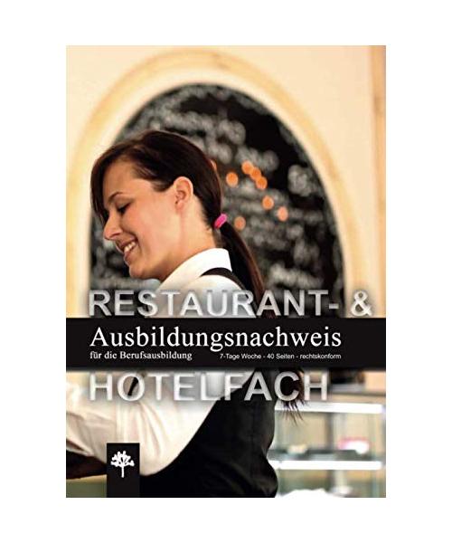 Ausbildungsnachweis / Berichtsheft für die Berufsausbildung / Restaurant- & Hotelfach: 7-Tage Woche / 40 Seiten / rechtskonform (Berichtshefte, Band 14)