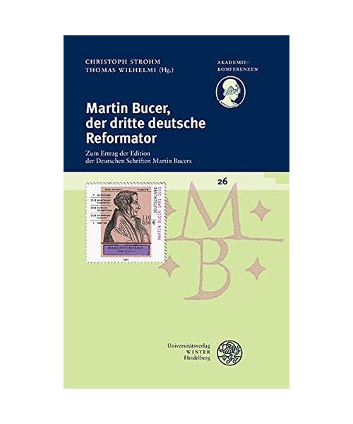 Martin Bucer, der dritte deutsche Reformator