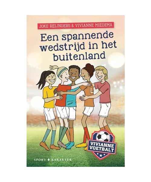 Een spannende wedstrijd in het buitenland (Vivianne voetbalt, Band 3)