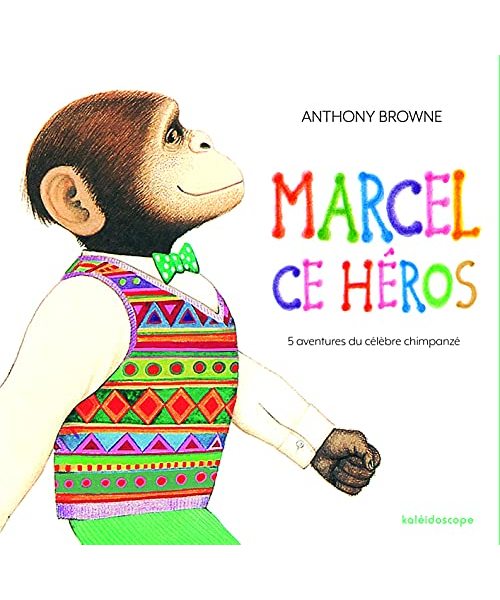 Marcel ce héros (anthologie): 5 aventures du célèbre chimpanzé