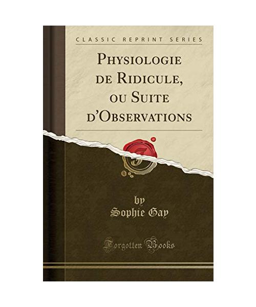 Physiologie de Ridicule, ou Suite d'Observations (Classic Reprint)
