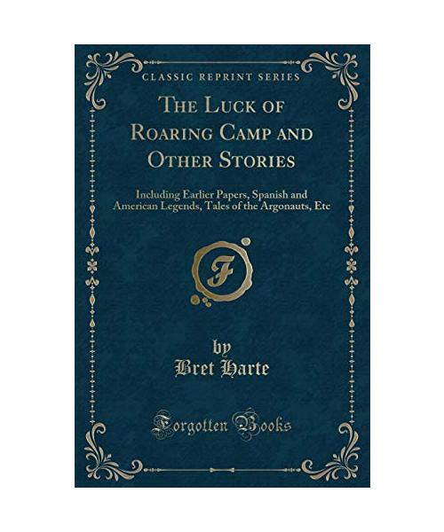 The Luck of Roaring Camp and Other Stories