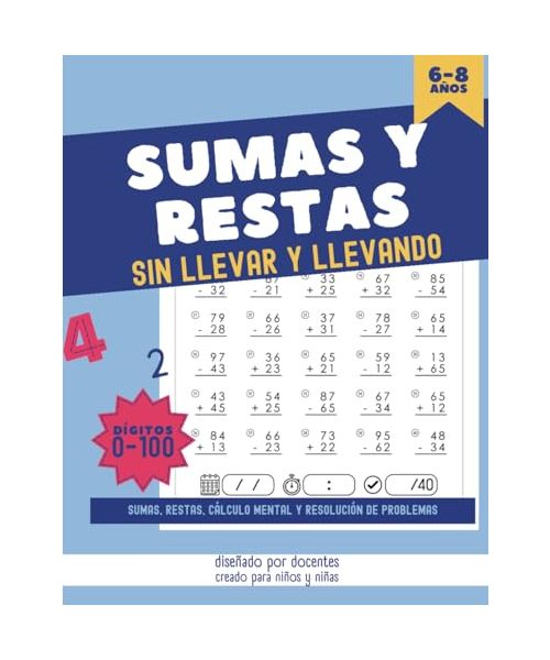 SUMAS Y RESTAS SIN LLEVAR Y LLEVANDO: Cuaderno con sumas y restas para niños de 6 a 8 años con dígitos del 0 al 100. Resolución de problemas y cálculo mental