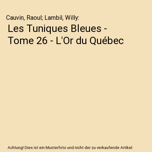 Les Tuniques Bleues - Tome 26 - L'Or du Québec