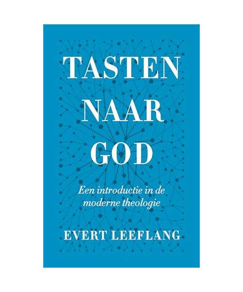Tasten naar God: een introductie in de moderne theologie