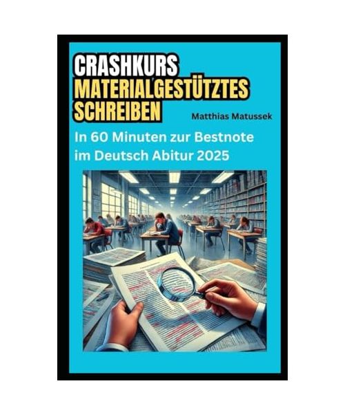 Crashkurs Materialgestütztes Schreiben: In 60 Minuten zur Bestnote im Deutsch Abitur 2025